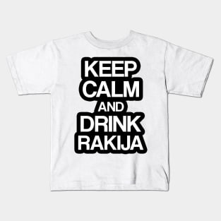 Keep calm and drink rakija Kids T-Shirt